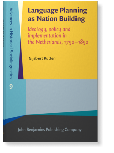 biografi Formindske Anklage Language Planning as Nation Building: Ideology, policy and implementation  in the Netherlands, 1750–1850 | Gijsbert Rutten