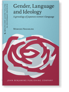 Gender， Language and Ideology: A genealogy of Japanese women's language (Discourse Approaches to Politics， Society and Culture) [ハードカバー] Nakamura， MomokoNakamuraMomoko