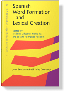 Spanish Word Formation And Lexical Creation Edited By Jose Luis