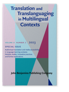 Audiovisual translation and media accessibility in language learning  contexts: Multiple modes, innovative practices and further explorations.  Special issue of Translation and Translanguaging in Multilingual Contexts 9: 2 (2023)
