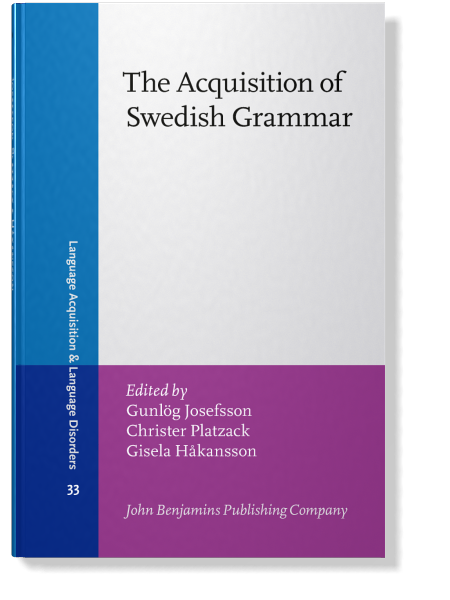 The Acquisition of Swedish Grammar | Edited by Gunlög Josefsson