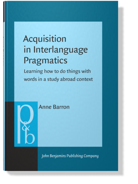 Acquisition in Interlanguage Pragmatics: Learning how to do things