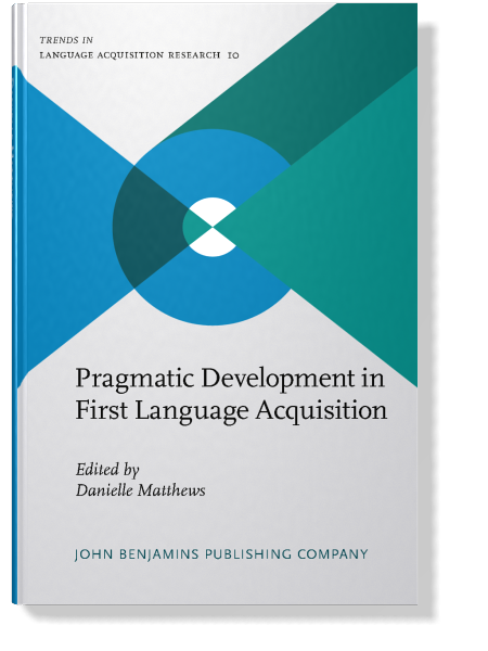 Pragmatic Development in First Language Acquisition | Edited by