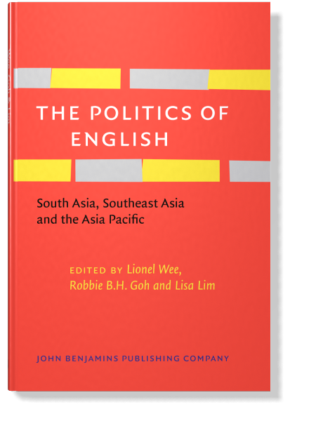 The Politics of English: South Asia, Southeast Asia and the Asia