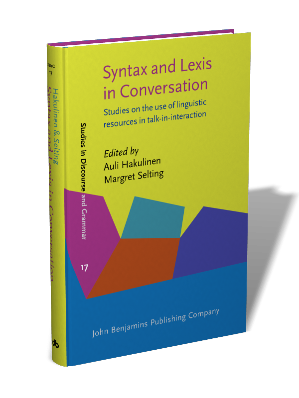 Lexis　Syntax　Selting　Conversation:　in　use　linguistic　on　and　by　resources　and　of　Edited　in　talk-in-interaction　Studies　the　Margret　Auli　Hakulinen